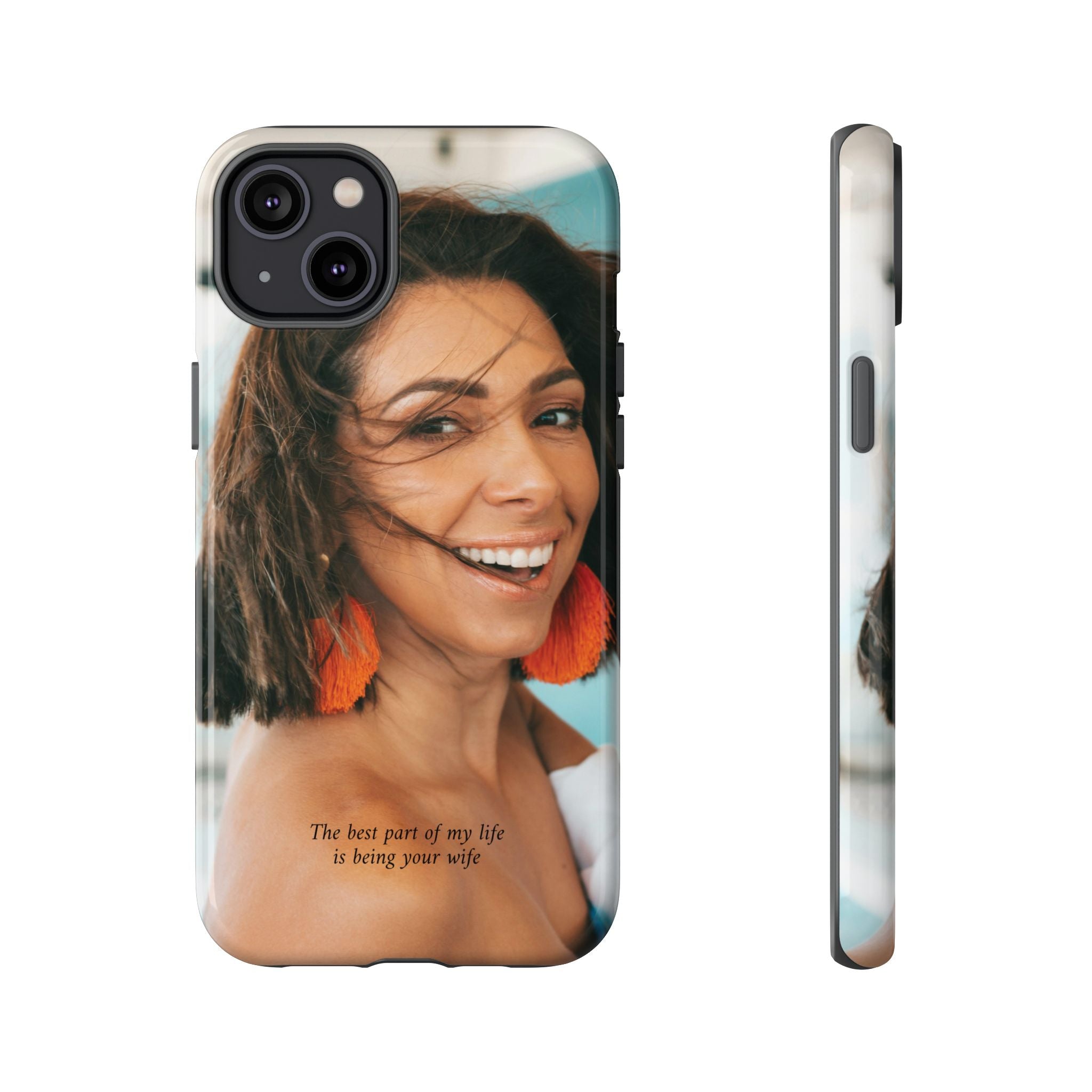 Custom Photo Phone Case — "The Best Part of My Life Is Being Your Wife" Personalized Protective Case