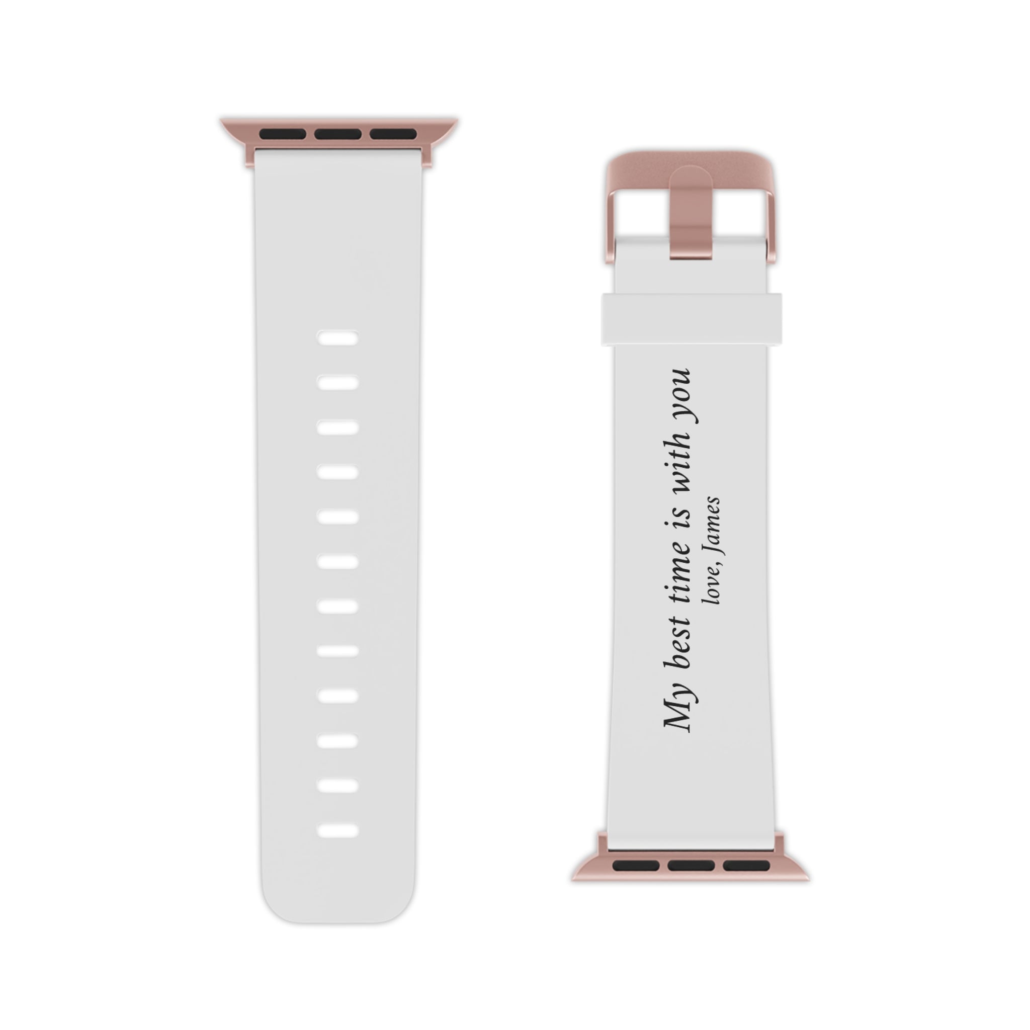White Apple Watch Band — "My best time is with you" Personalized Romantic Gift