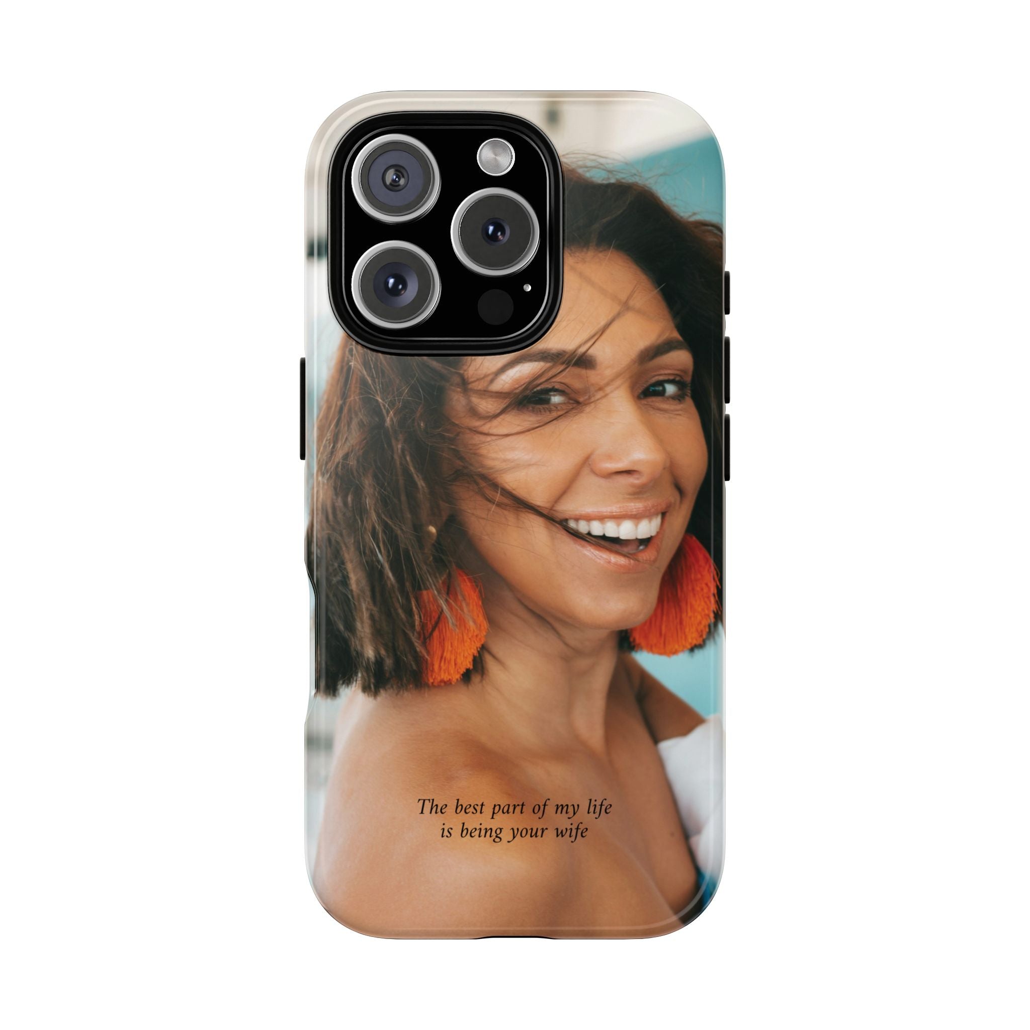 Custom Photo Phone Case — "The Best Part of My Life Is Being Your Wife" Personalized Protective Case