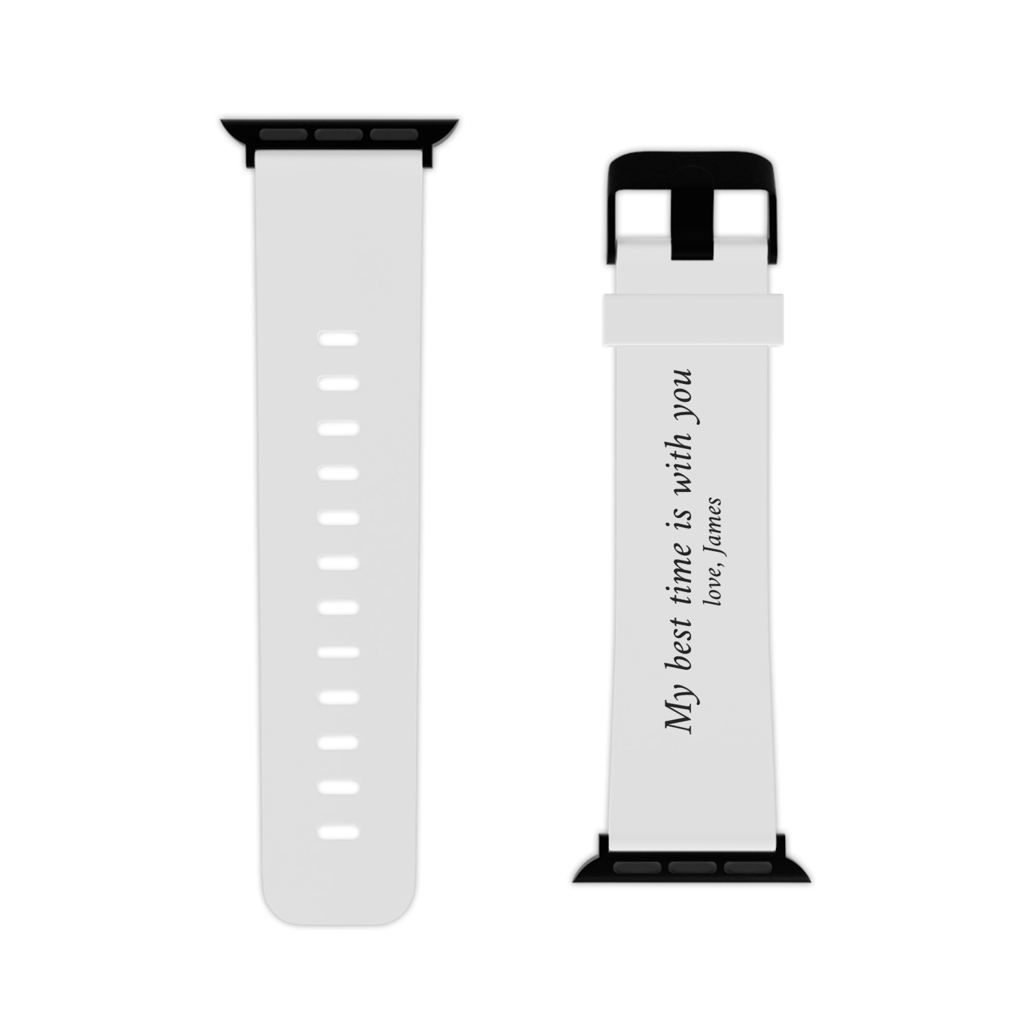 White Apple Watch Band — "My best time is with you" Personalized Romantic Gift